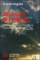 All'ombra del ciliegio di Ernesto Angelini edito da L'Autore Libri Firenze