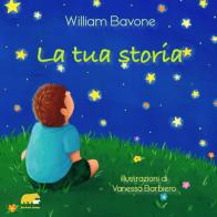 La tua storia di William Bavone edito da Bertoni