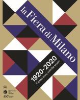 La Fiera di Milano 1920-2020. Cento anni, infinite storie. Ediz. illustrata edito da Skira
