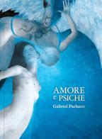 Amore e Psiche di Gabriel Pacheco edito da Logos