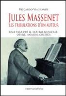 Jules Massenet. Les tribulations d'un auteur di Riccardo Viagrande edito da Casa Musicale Eco