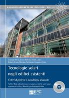 Tecnologie solari negli edifici esistenti. Criteri di progetto e metodologie di calcolo. Con CD-ROM edito da EPC