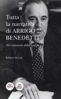 Tutta la narrativa di Arrigo Benedetti. Nel centenario della nascita di Romano Morotti edito da Pacini Editore