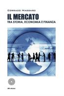 Il mercato tra storia, economia e finanza di Corrado Massaro edito da SBC Edizioni