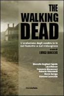 The walking dead. L'evoluzione degli zombie in tv, nel fumetto e nel videogioco edito da Universitalia
