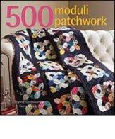 500 moduli patchwork. Ediz. illustrata di Lynne Goldsworthy, Kerry Green edito da Il Castello