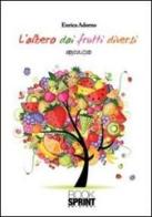 L' albero dai frutti diversi di Enrica Adorno edito da Booksprint