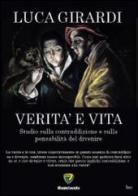 Verità e vita. Studio sulla contraddizione e sulla pensabilità del divenire di Luca Girardi edito da Montecovello