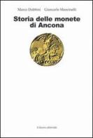 Storia delle monete di Ancona di Marco Dubini, Giancarlo Mancinelli edito da Il Lavoro Editoriale