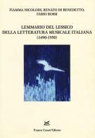 Lemmario del lessico della letteratura musicale italiana (1490-1950). Con CD-ROM di Fiamma Nicolodi, Renato Di Benedetto, Fabio Rossi edito da Cesati