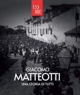 Giacomo Matteotti. Una storia di tutti edito da Antiga Edizioni