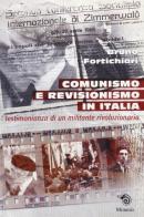 Comunismo e revisionismo in Italia. Testimonianza di un militante di Bruno Fortichiari edito da Mimesis