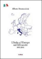 L' Italia e l'Europa nel XX secolo 1861-2011 di Alberto Stramaccioni edito da Palomar