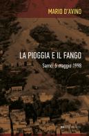 La pioggia e il fango. Sarno, 5 maggio 1998 di Mario D'Avino edito da ilmiolibro self publishing
