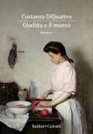 Giuditta e il Monsù di Costanza DiQuattro edito da Baldini + Castoldi