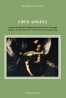 I due angeli. Frammenti della vita di Michelangelo Merisi detto il Caravaggio di Daniele Zucconi edito da Stamperia Benedetti