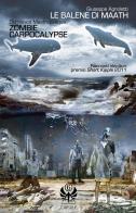 Le balene di Maath-Zombie Carpocalypse di Giuseppe Agnoletti, Domenico Mastrapasqua edito da Kipple Officina Libraria