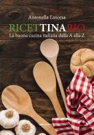 Ricettinario. La buona cucina italiana dalla A alla Z di Antonella Lasorsa edito da Quorum Edizioni