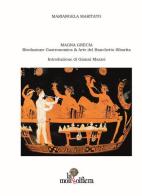 Magna Grecia. Rivoluzione gastronomica & arte del banchetto sibarita di Mariangela Maritato edito da La Mongolfiera