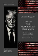 Trump e la rivoluzione americana. Da dove vengono dove ci portano di Ottorino Cappelli edito da Editoriale Scientifica