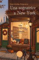 Una sognatrice a New York di Lucrezia Lepore edito da bookabook