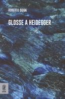 Glosse a Heidegger di Roberto Sega edito da Aracne (Genzano di Roma)
