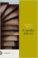 Il superfluo della vita di Ludwig Tieck edito da Carbonio Editore