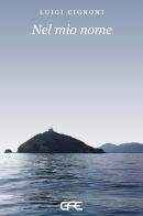Nel mio nome di Luigi Cignoni edito da GFE
