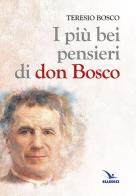 I più bei pensieri di don Bosco di Teresio Bosco edito da Editrice Elledici