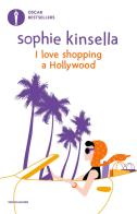 I love shopping a Hollywood di Sophie Kinsella edito da Mondadori