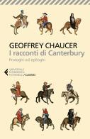 I racconti di Canterbury. Prologhi ed epiloghi di Geoffrey Chaucer edito da Feltrinelli