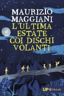L'ultima estate coi dischi volanti di Maurizio Maggiani edito da Feltrinelli