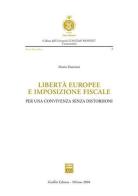 Libertà europee e imposizione fiscale. Per una convivenza senza distorsioni di Mario Damiani edito da Giuffrè