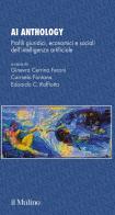 AI Anthology. Profili giuridici, economici e sociali dell'intelligenza artificiale edito da Il Mulino