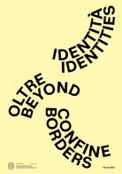 Identità oltre confine-Identities beyond borders. Ediz. bilingue edito da Quodlibet