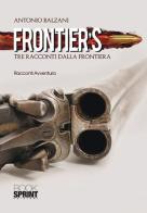 Frontier's. Tre racconti dalla frontiera di Antonio Balzani edito da Booksprint