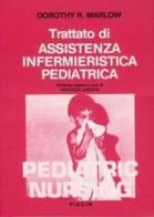 Trattato di assistenza infermieristica pediatrica. Pediatric nursing di Dorothy R. Marlow edito da Piccin-Nuova Libraria