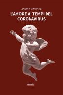 L' amore ai tempi del Coronavirus di Andrea Genovese edito da Gruppo Albatros Il Filo
