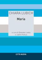 Maria di Chiara Lubich, M. Judith Povilus edito da Città Nuova