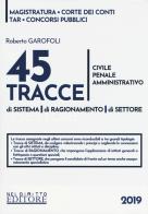 45 tracce di sistema di sistema, di ragionamento, di settore. Civile, penale, amministrativo di Roberto Garofoli edito da Neldiritto Editore