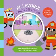 I vigili del fuoco. Al lavoro. Ediz. a colori di Beatrice Costamagna edito da Librido Gallucci