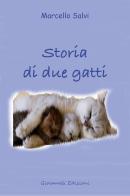 Storia di due gatti di Marcello Salvi edito da Giovanelli Edizioni