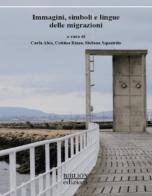 Immagini, simboli e lingue delle migrazioni. Atti del Convegno (Catania, 11-12 aprile 2024) edito da Biblion
