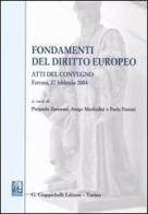 Fondamenti del diritto europeo. Atti del Convegno (Ferrara, 27 febbraio 2004) edito da Giappichelli