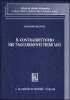 Il contraddittorio nei procedimenti tributari di Gaetano Ragucci edito da Giappichelli