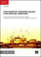 Evoluzione del processo edilizio e sviluppo del territorio. Dinamiche e strumenti della Pubblica Amministrazione a sostegno dell'evoluzione del territorio... di Liala Baiardi edito da Maggioli Editore