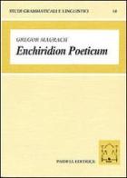 Enchiridion poeticum. Introduzione alla lingua poetica latina. Con crestomazia commentata di Gregor Maurach edito da Paideia
