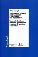 Enti locali, qualità dell'ambiente e governo del territorio di Stefano Pareglio edito da Franco Angeli