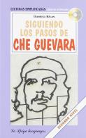 Siguiendo los pasos de Che Guevara. Con CD di Daniela Rivas edito da La Spiga Languages