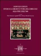 Leopold Gmelin. Studi sull'architettura dell'Abruzzo alla fine dell' 800 di Paola Ardizzola, Angelika Wessel edito da Gangemi Editore